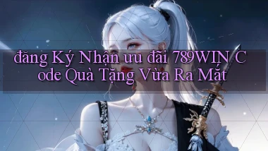 đăng ký nhận ưu đãi 789win code quà tặng vừa ra mắt