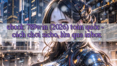 ebook 789win (2026) toàn quốc   cách chơi sicbo, lừa qua inbox