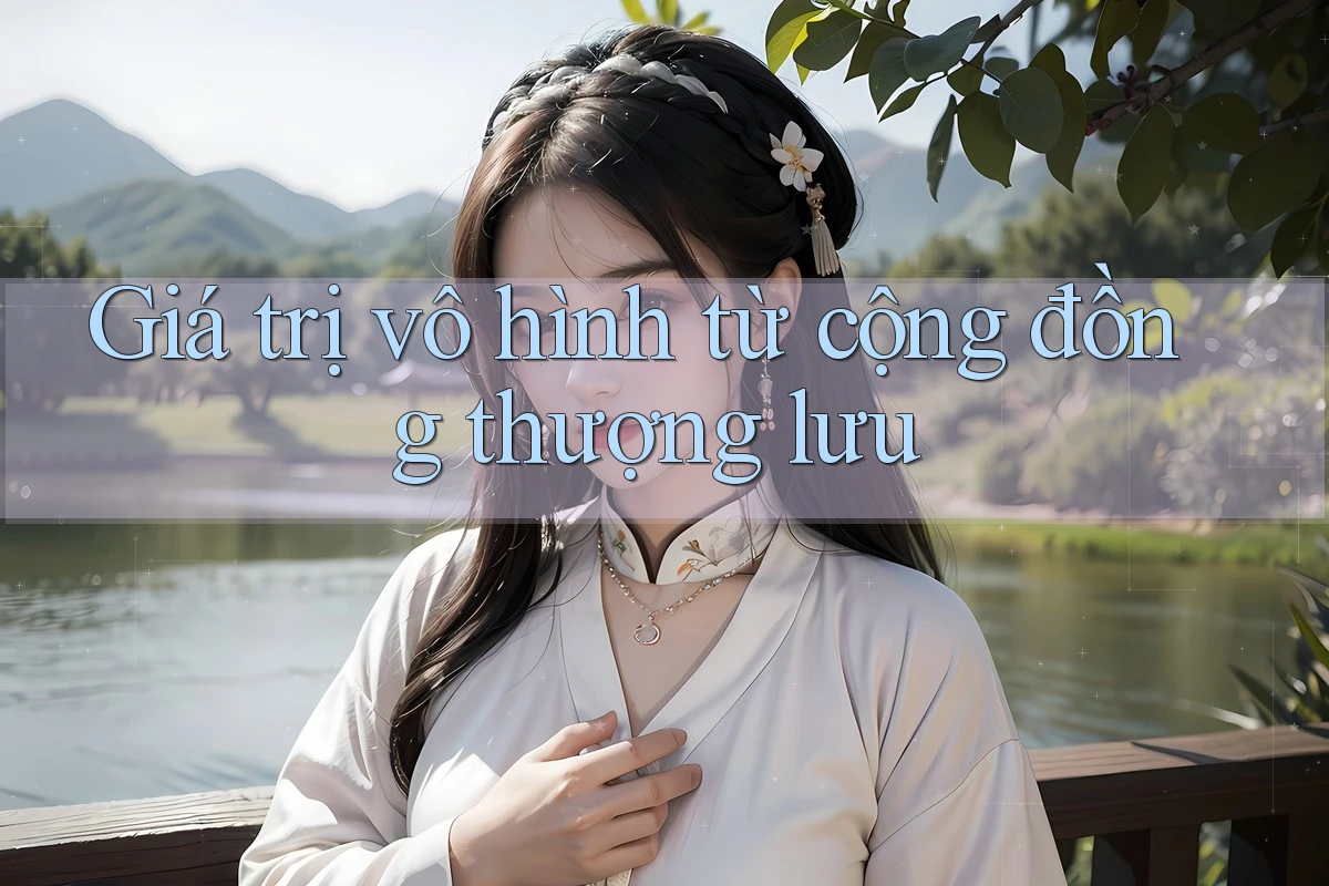 Giá trị vô hình từ cộng đồng thượng lưu Giá trị vô hình từ cộng đồng thượng lưu