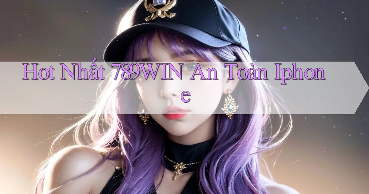 hot nhất 789win an toàn iphone