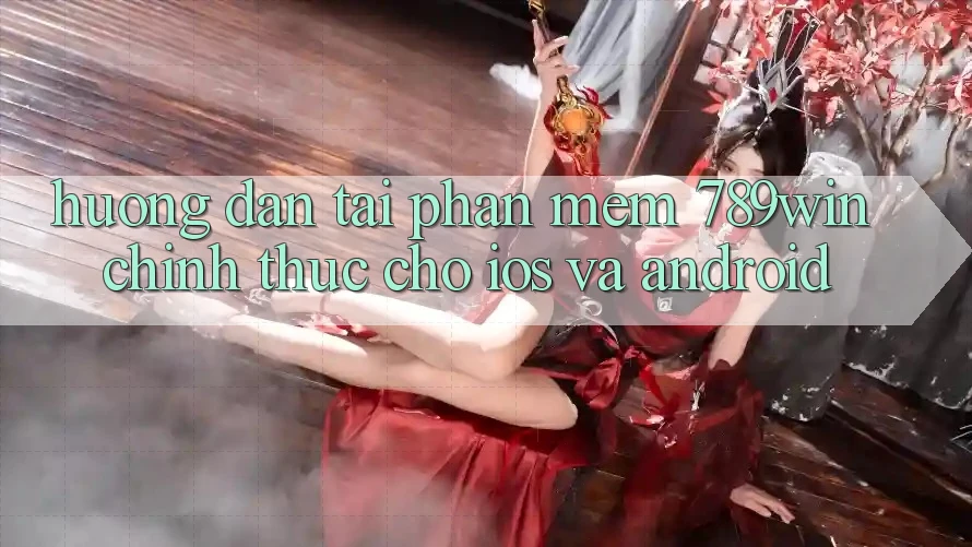 Hướng Dẫn Tải Phần mềm 789win Chính Thức Cho iOS Và Android Hướng Dẫn Tải Phần mềm 789win Chính Thức Cho iOS Và Android