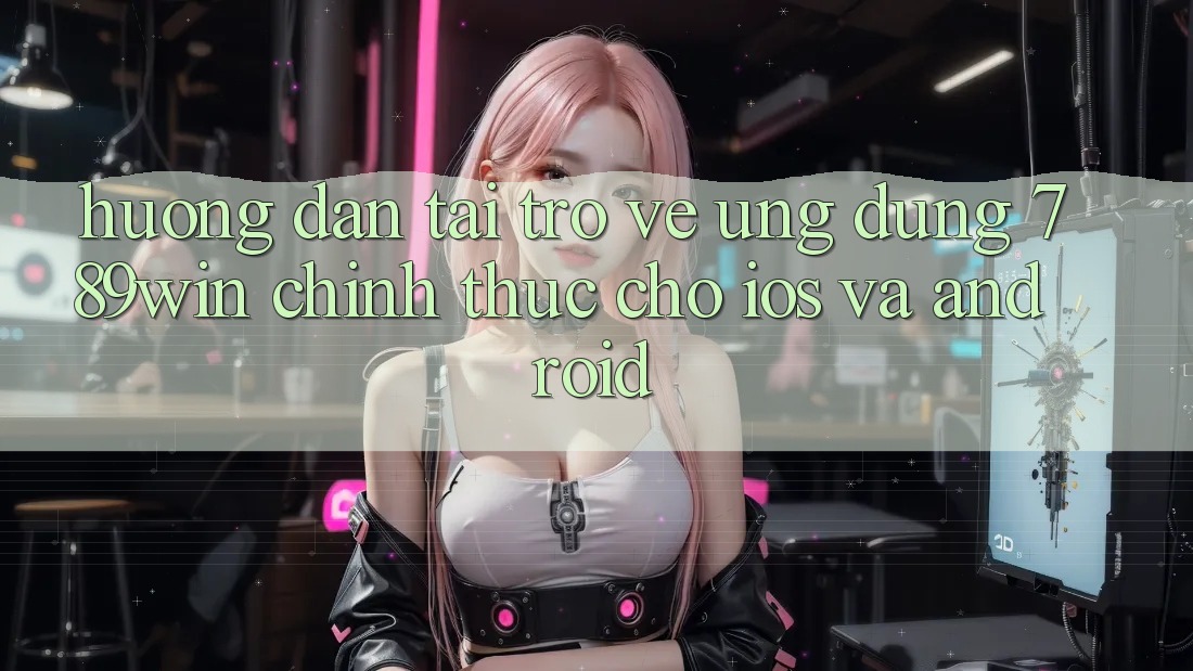 Hướng Dẫn Tải trở về Ứng Dụng 789win Chính Thức Cho iOS Và Android Hướng Dẫn Tải trở về Ứng Dụng 789win Chính Thức Cho iOS Và Android