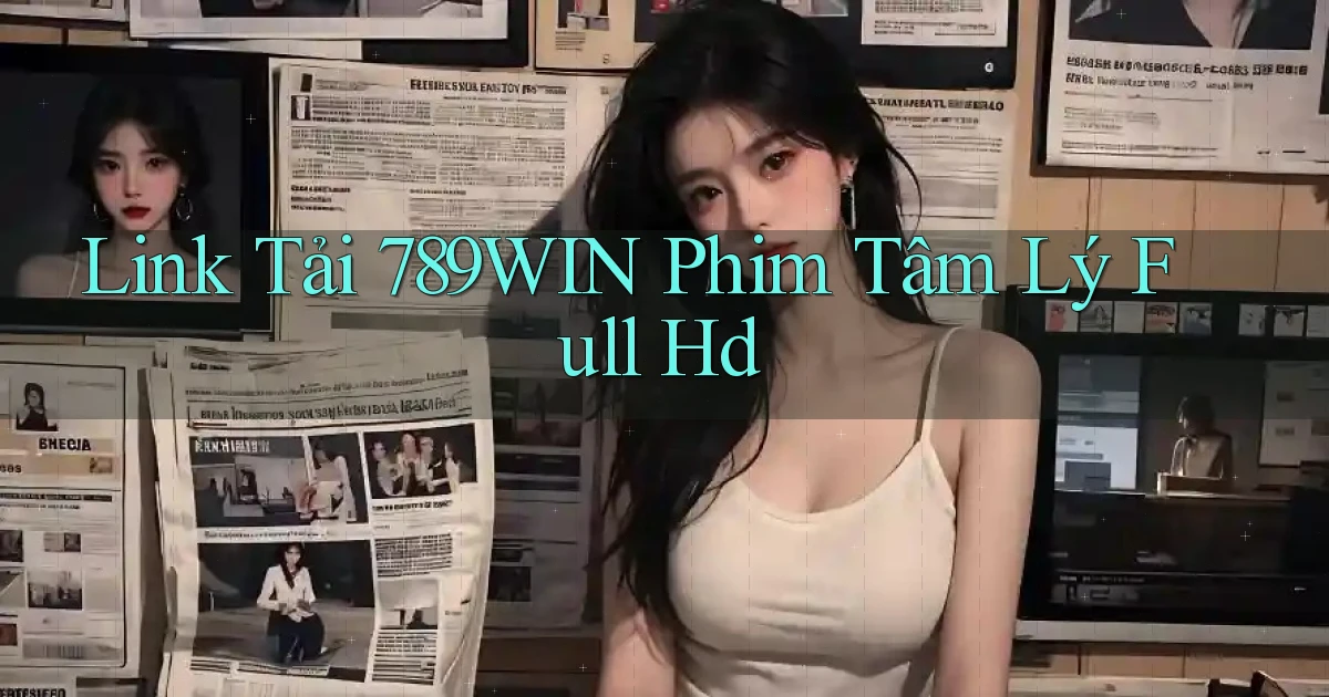 link tải 789win phim tâm lý full hd