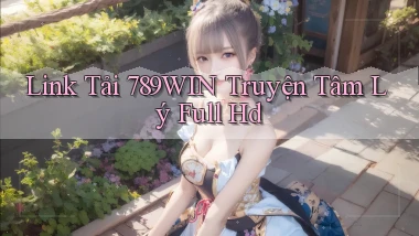 link tải 789win truyện tâm lý full hd