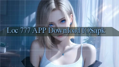 loc 777 APP download iOS.apk
