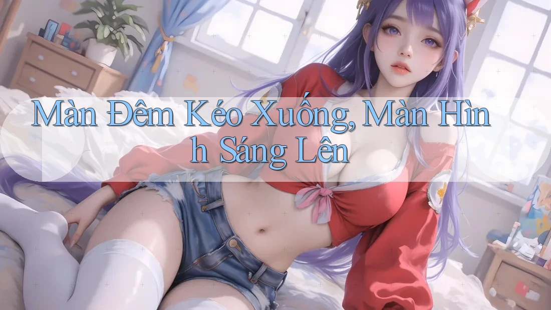 Màn Đêm Kéo Xuống, Màn Hình Sáng Lên Màn Đêm Kéo Xuống, Màn Hình Sáng Lên