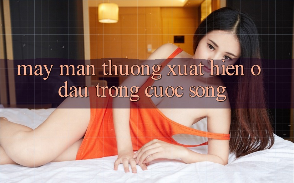 “May Mắn Thưởng” Xuất Hiện Ở Đâu Trong Cuộc Sống? “May Mắn Thưởng” Xuất Hiện Ở Đâu Trong Cuộc Sống?