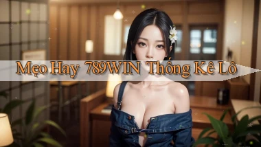 mẹo hay 789win thống kê lô