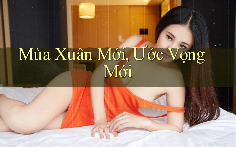 Mùa Xuân Mới, Ước Vọng Mới Mùa Xuân Mới, Ước Vọng Mới