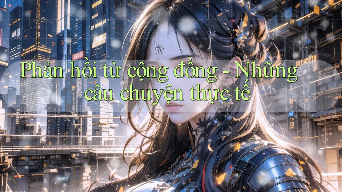 Phản hồi từ cộng đồng: những câu chuyện thực tế Phản hồi từ cộng đồng: những câu chuyện thực tế
