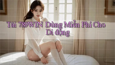tải 789win dùng miễn phí cho di động