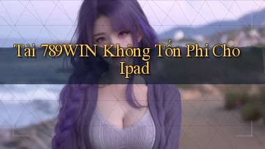 tải 789win không tốn phí cho ipad