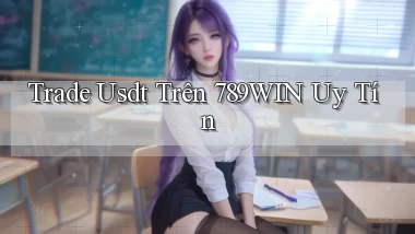 trade usdt trên 789win uy tín