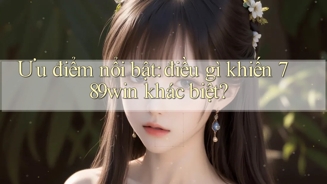 Ưu điểm nổi bật: điều gì khiến 789win khác biệt? Ưu điểm nổi bật: điều gì khiến 789win khác biệt?