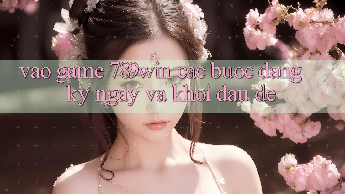 Vào Game 789win - Các Bước Đăng ký ngay Và Khởi đầu Dễ Vào Game 789win - Các Bước Đăng ký ngay Và Khởi đầu Dễ