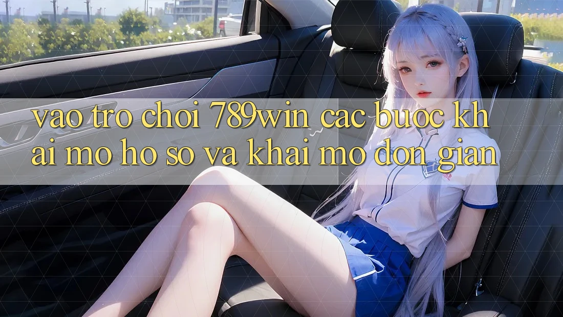 Vào Trò chơi 789win - Các Bước Khai mở hồ sơ Và Khai mở Đơn giản Vào Trò chơi 789win - Các Bước Khai mở hồ sơ Và Khai mở Đơn giản