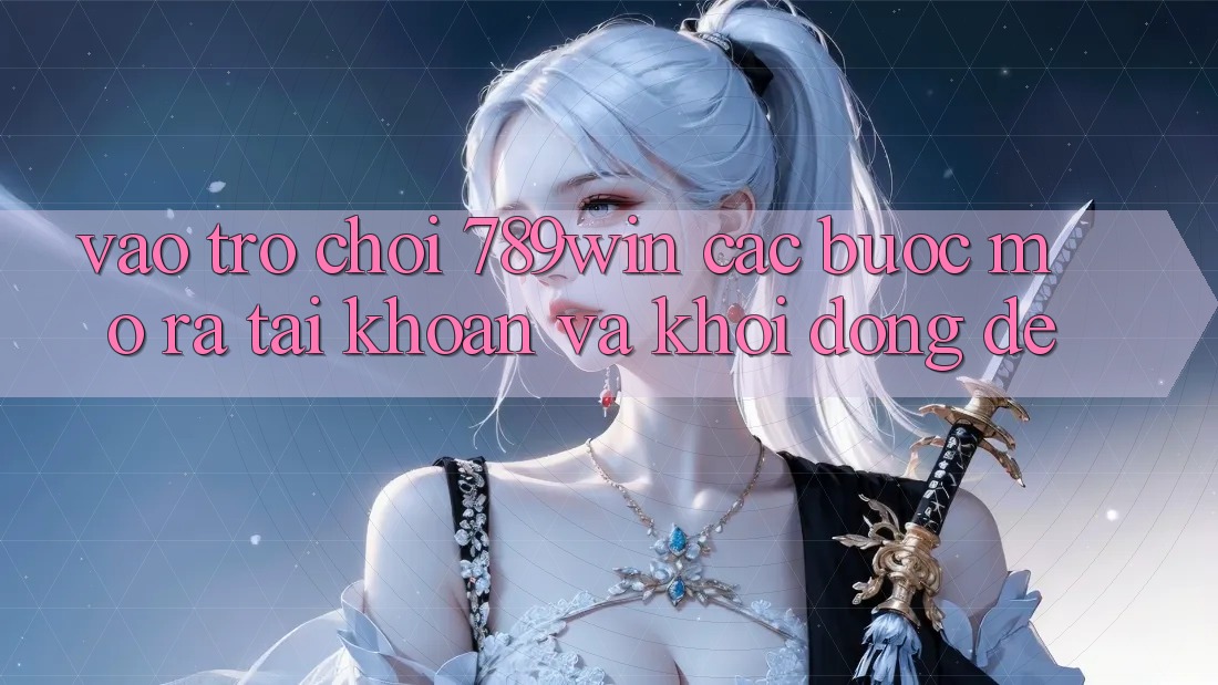 Vào Trò chơi 789win - Các Bước Mở ra tài khoản Và Khởi động Dễ Vào Trò chơi 789win - Các Bước Mở ra tài khoản Và Khởi động Dễ