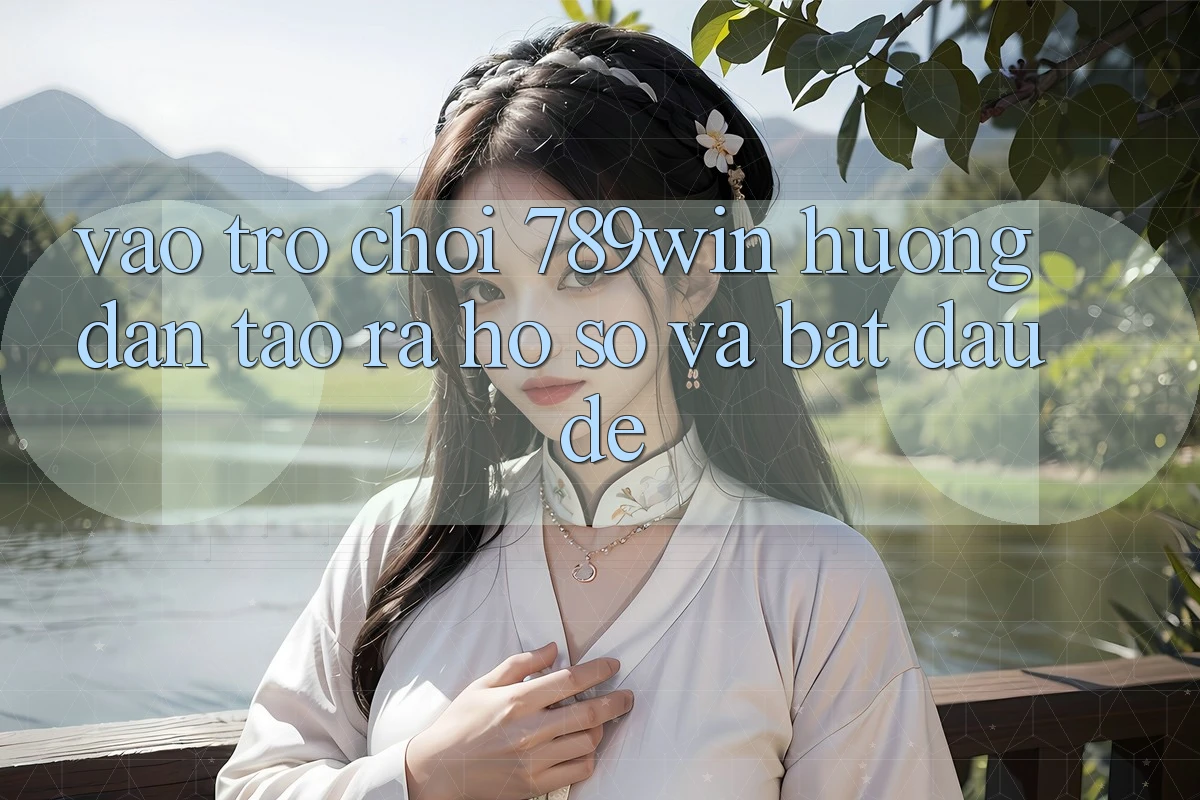 Vào Trò chơi 789win - Hướng dẫn Tạo ra hồ sơ Và Bắt đầu Dễ Vào Trò chơi 789win - Hướng dẫn Tạo ra hồ sơ Và Bắt đầu Dễ